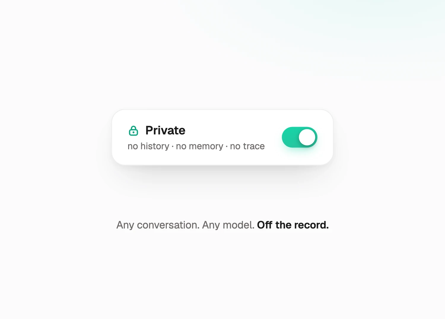 Perspective AI Private Mode toggle switched on: no history, no memory, no trace — any conversation, any model, off the record
